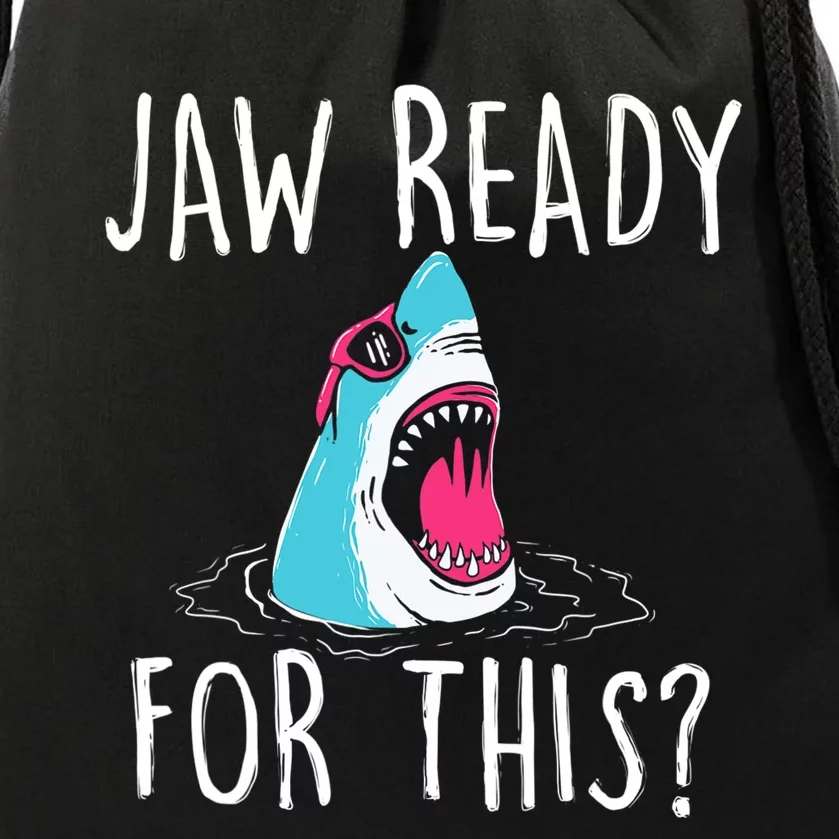 Jaw Ready For This Funny Shark Lover Ocean Wildlife Drawstring Bag