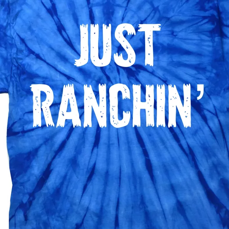 Just Ranchin' Farmer Cow Horse Cow Rodeo Lover Meaningful Gift Tie-Dye T-Shirt