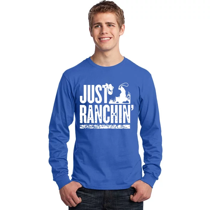 Just Ranchin' Farmer Cow Horse Cow Rodeo Lovers Meaningful Gift Tall Long Sleeve T-Shirt