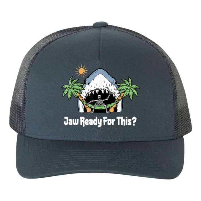 Jaw Ready For This Funny Shark Lover Beach Vacation Yupoong Adult 5-Panel Trucker Hat