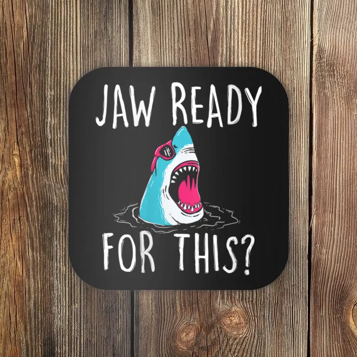 Jaw Ready For This Funny Shark Lover Ocean Funny Wildlife Shark Lover Gift Coaster