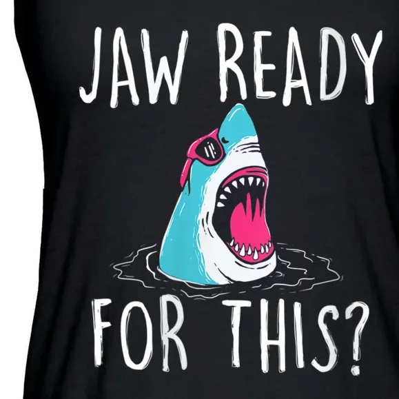 Jaw Ready For This Funny Shark Lover Ocean Funny Wildlife Shark Lover Gift Ladies Essential Flowy Tank