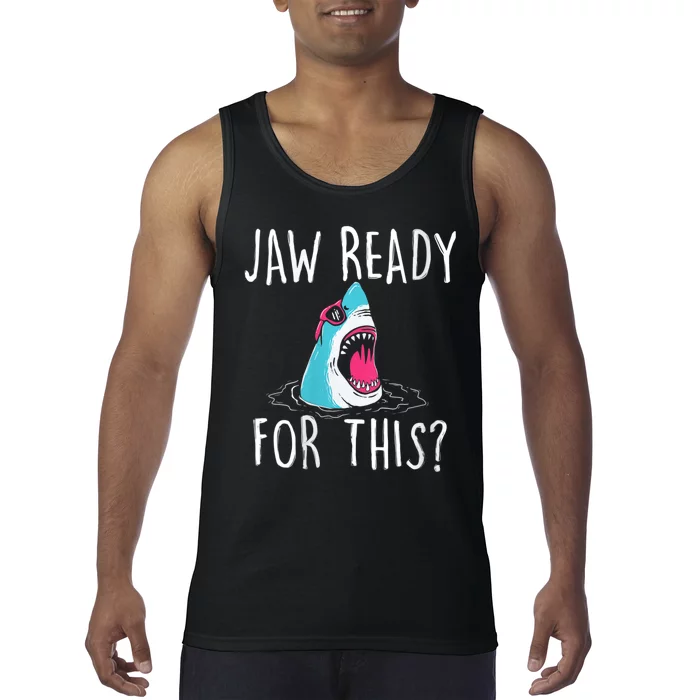 Jaw Ready For This Funny Shark Lover Ocean Funny Wildlife Shark Lover Gift Tank Top