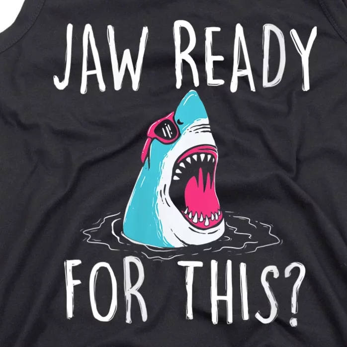 Jaw Ready For This Funny Shark Lover Ocean Funny Wildlife Shark Lover Gift Tank Top