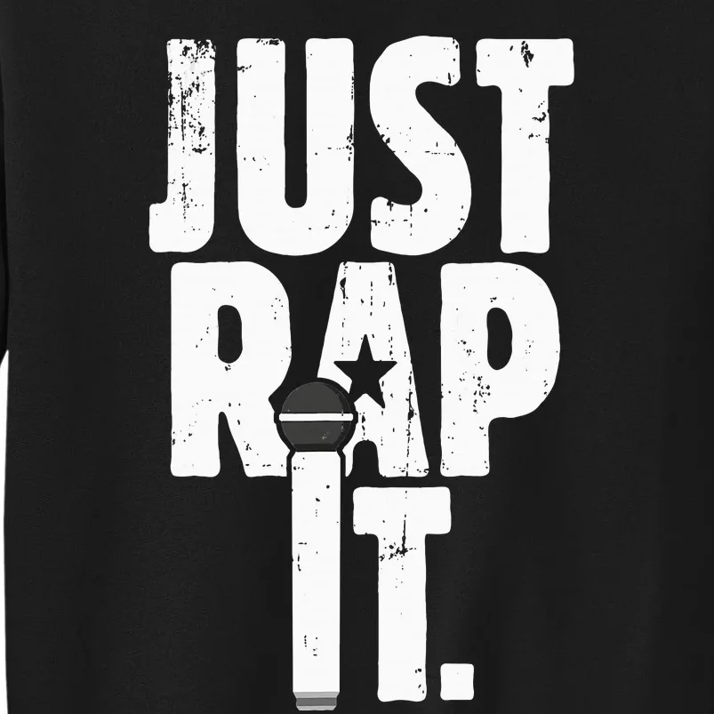 Just Rap It Cool Gift For Rapper And Hip Hop Lover Tall Sweatshirt