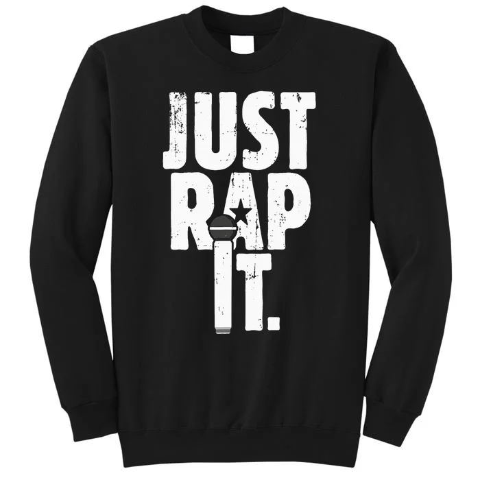 Just Rap It Cool Gift For Rapper And Hip Hop Lover Tall Sweatshirt