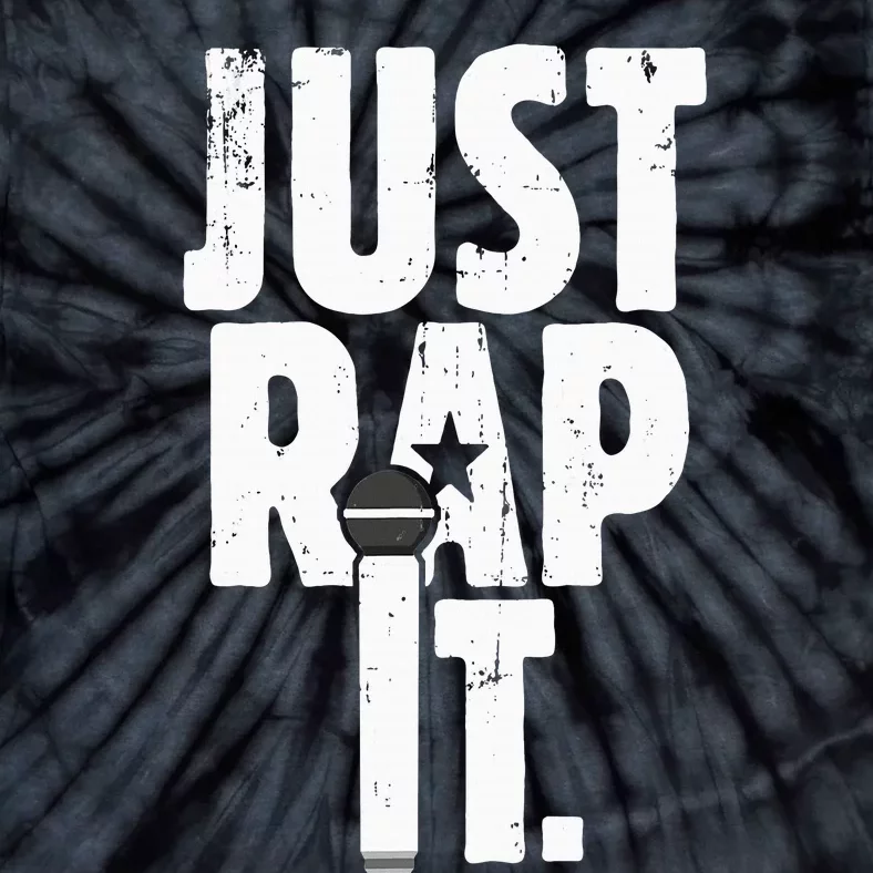 Just Rap It Cool Gift For Rapper And Hip Hop Lover Tie-Dye T-Shirt