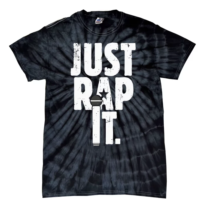 Just Rap It Cool Gift For Rapper And Hip Hop Lover Tie-Dye T-Shirt