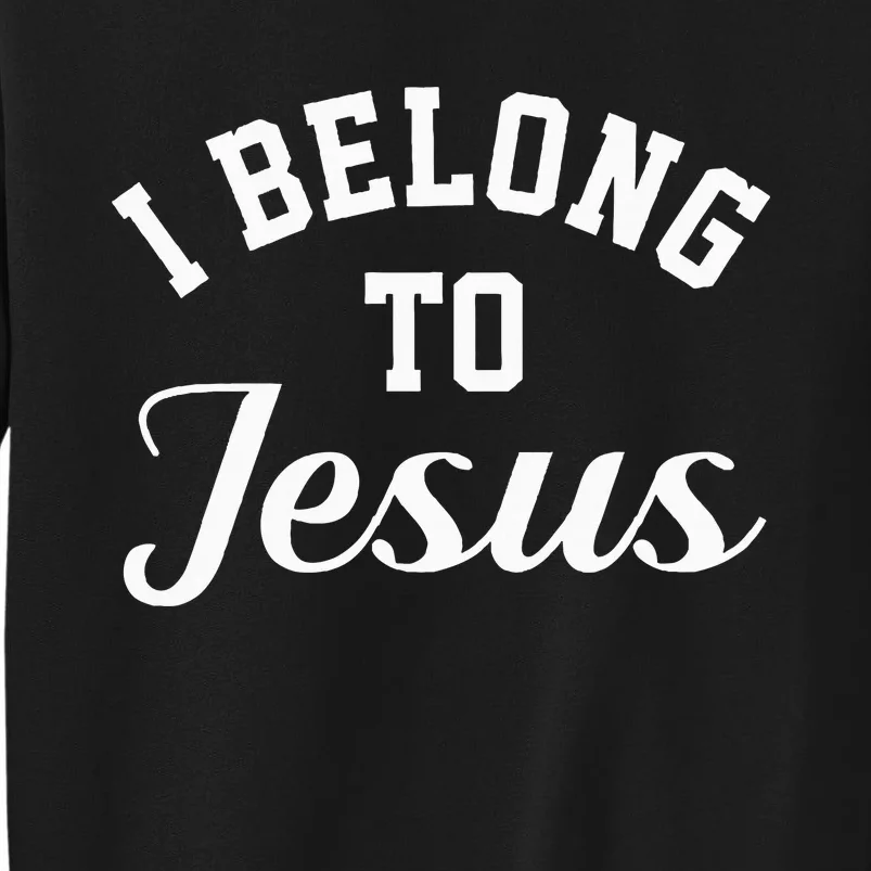 Jesus Religion I Belong To Jesus Sweatshirt