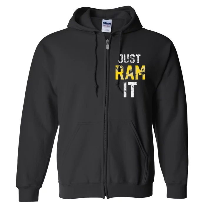 Just Ram It Funny Rams Full Zip Hoodie