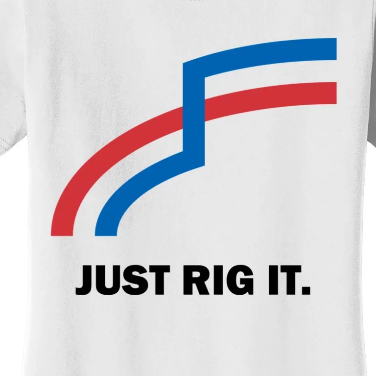 Just Rig It. Women's T-Shirt