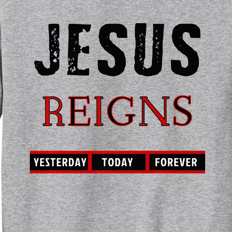 Jesus Reigns Tall Sweatshirt