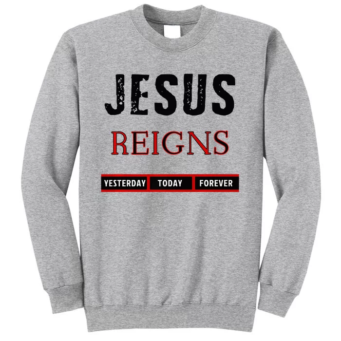 Jesus Reigns Tall Sweatshirt