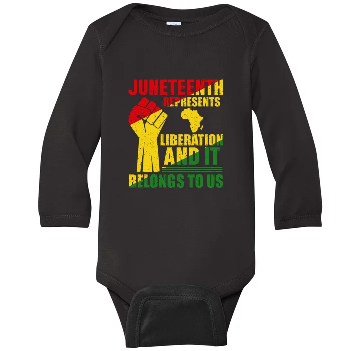 Juneteenth Represents Liberation And It Belongs To Us Gift Baby Long Sleeve Bodysuit