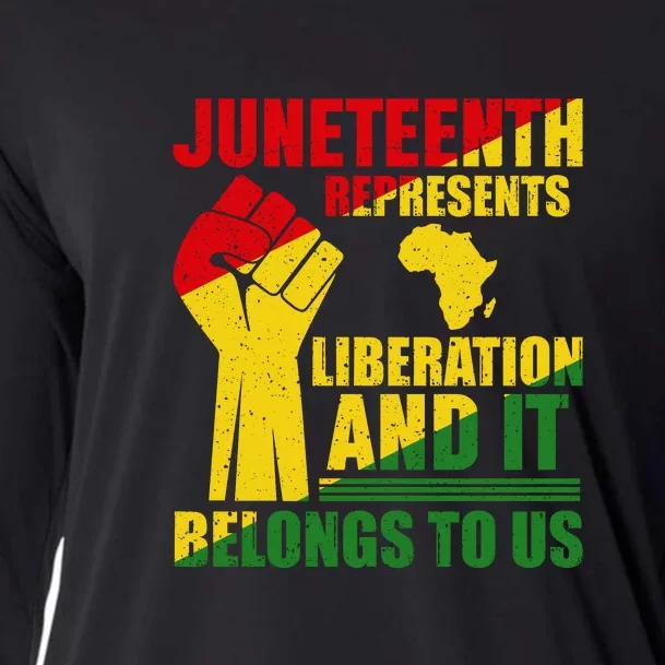 Juneteenth Represents Liberation And It Belongs To Us Gift Cooling Performance Long Sleeve Crew