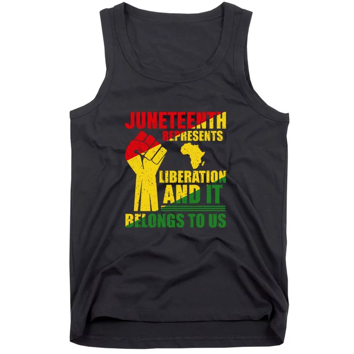 Juneteenth Represents Liberation And It Belongs To Us Gift Tank Top