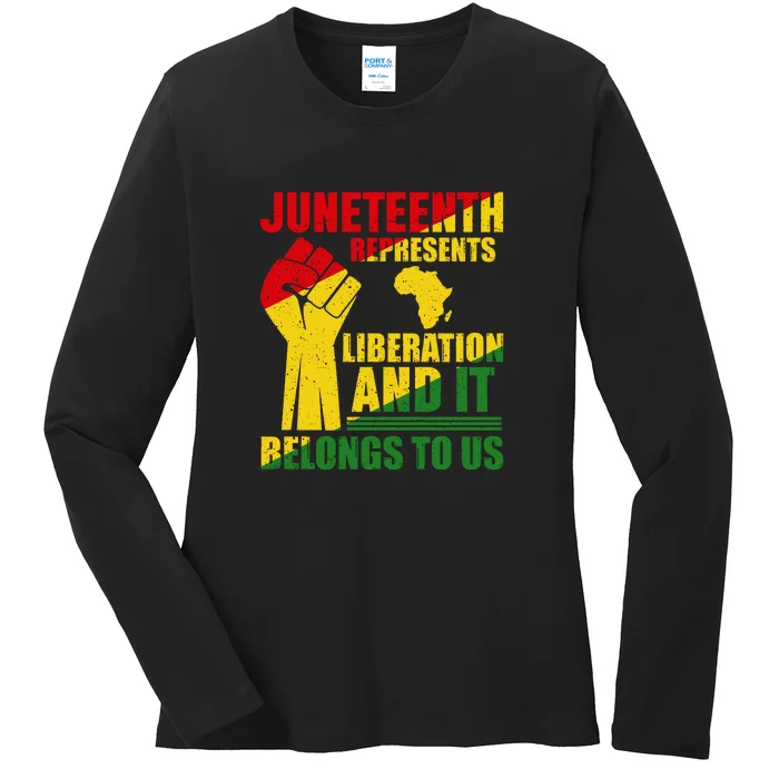 Juneteenth Represents Liberation And It Belongs To Us Gift Ladies Long Sleeve Shirt