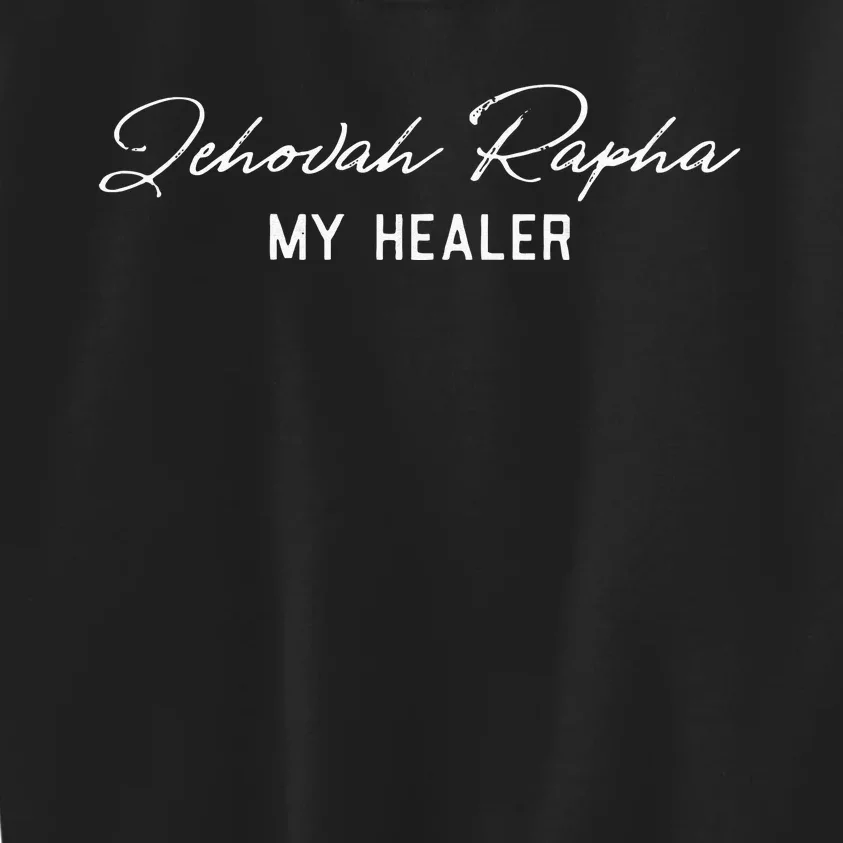 Jehovah Rapha My Healer Exodus 1526 Christian Faith Healing Kids Sweatshirt