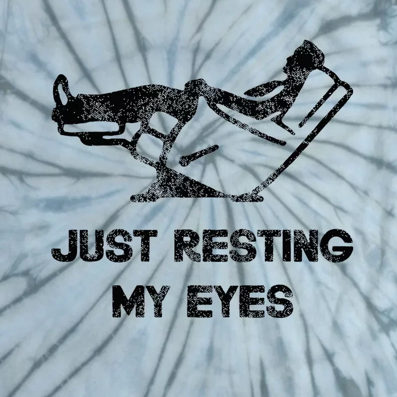 Just Resting My Eyes Funny Recliner Funny FatherS Day Tie-Dye T-Shirt