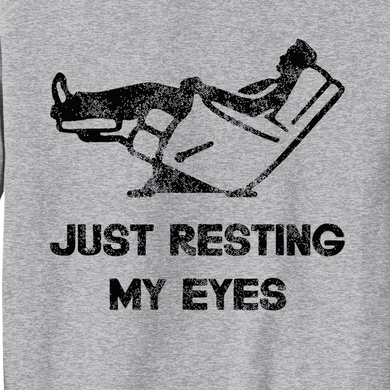 Just Resting My Eyes Funny Recliner Funny FatherS Day Tall Sweatshirt