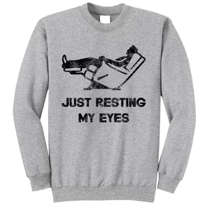 Just Resting My Eyes Funny Recliner Funny FatherS Day Tall Sweatshirt