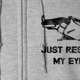 Just Resting My Eyes Funny Recliner Funny FatherS Day Full Zip Hoodie