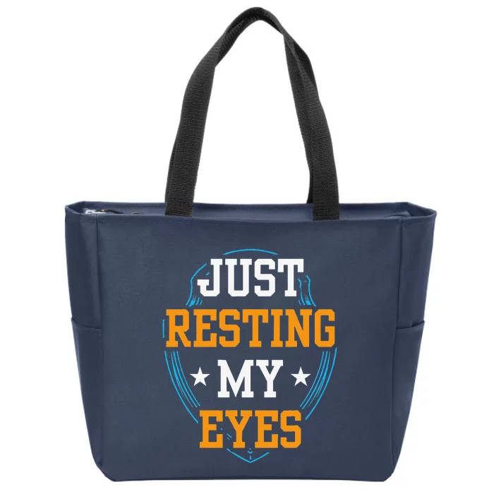 Just Resting My Eyes Father Fathers Day Dad Daddy Sayings Zip Tote Bag