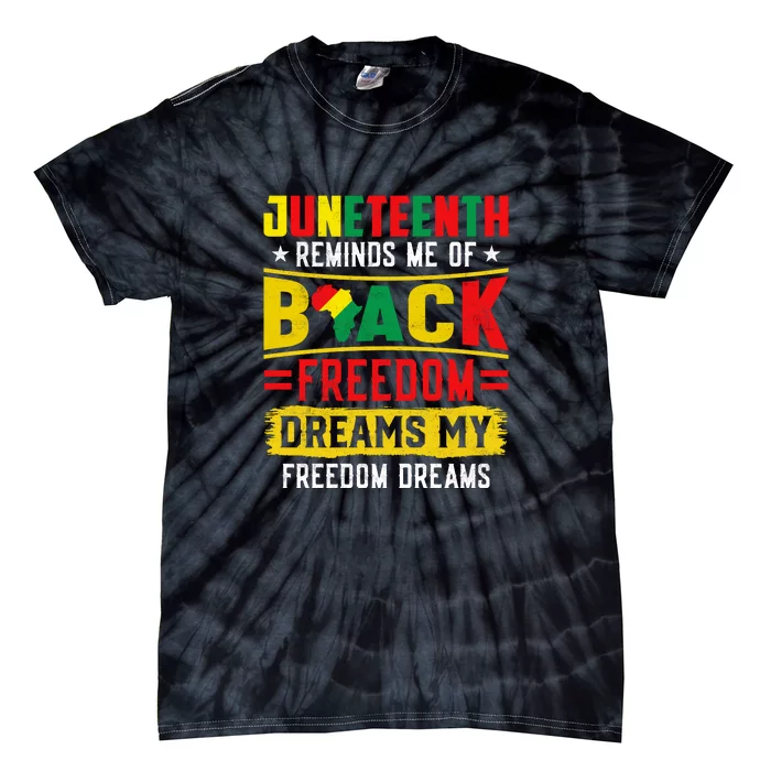 Juneteenth Reminds Me Of Black Freedom Dream Juneteenth Day Gift Tie-Dye T-Shirt