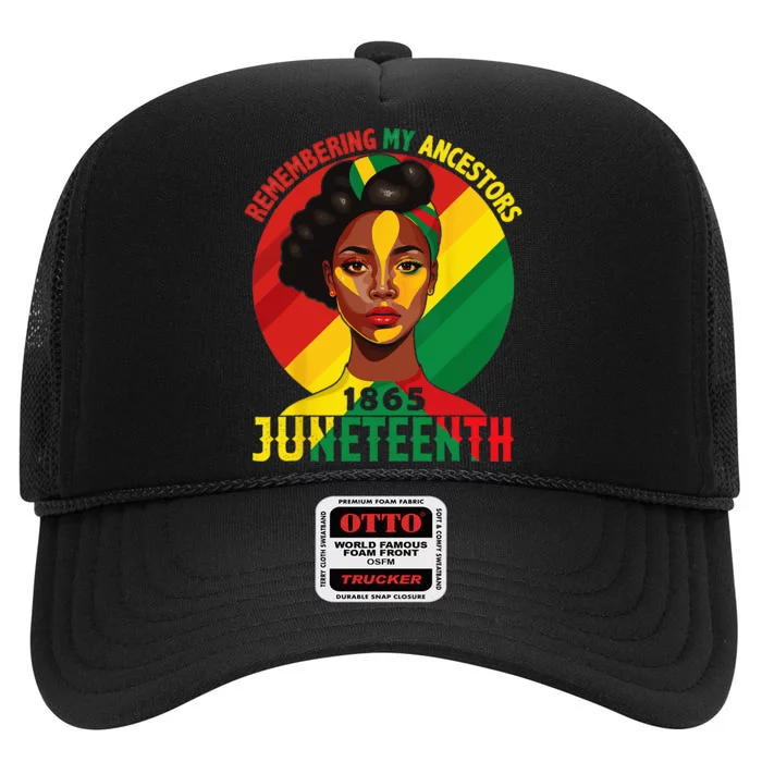 Juneteenth Remebering My Ancestors Black Wo High Crown Mesh Trucker Hat