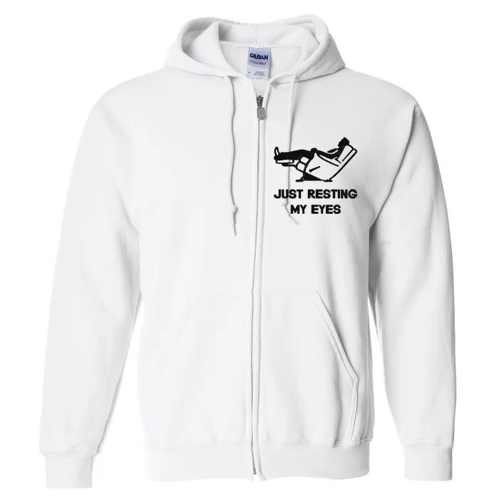 Just Resting My Eyes Recliner Tired Dad Full Zip Hoodie