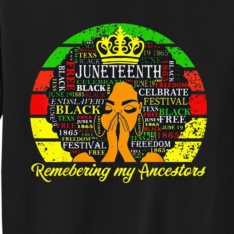 Juneteenth Remembering My Ancestors Black Freedom Wo Tall Sweatshirt