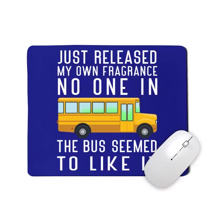 Just Released My Own Fragrance Funny School Bus Driver Cute Gift Mousepad