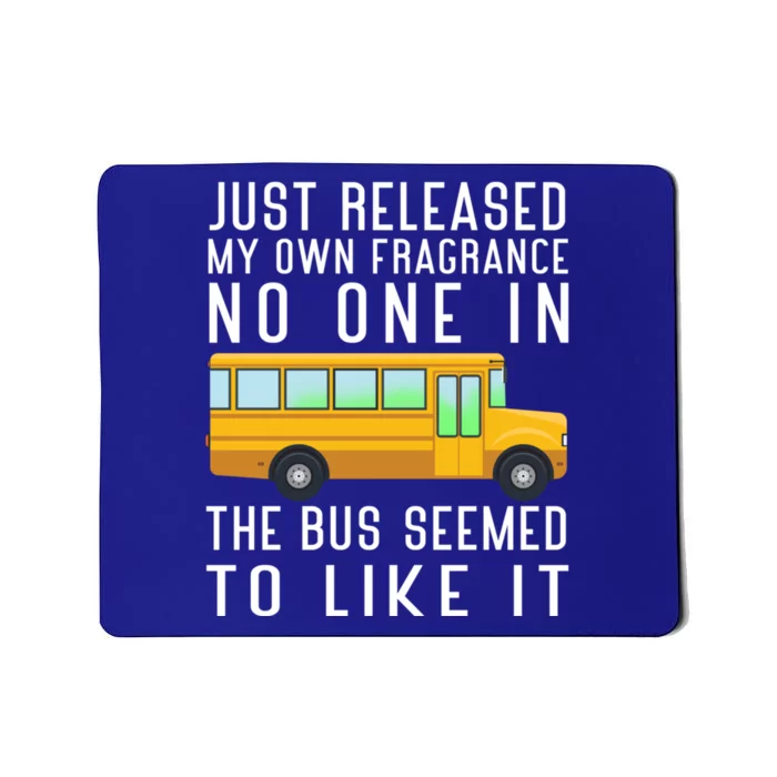 Just Released My Own Fragrance Funny School Bus Driver Cute Gift Mousepad