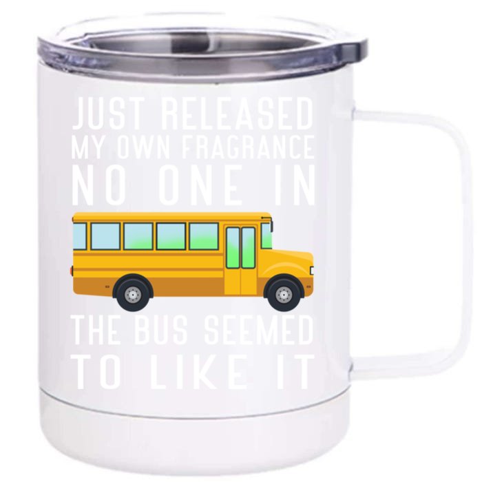 Just Released My Own Fragrance Funny School Bus Driver Cute Gift Front & Back 12oz Stainless Steel Tumbler Cup