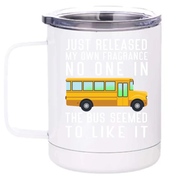 Just Released My Own Fragrance Funny School Bus Driver Cute Gift Front & Back 12oz Stainless Steel Tumbler Cup