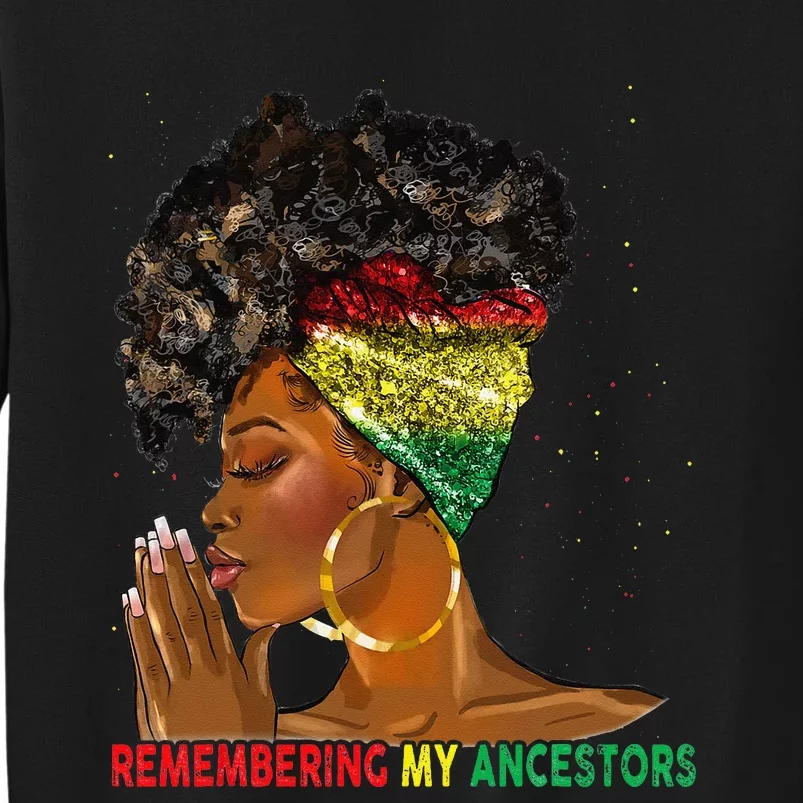 Juneteenth Remembering My Ancestors Black Freedom Tall Sweatshirt