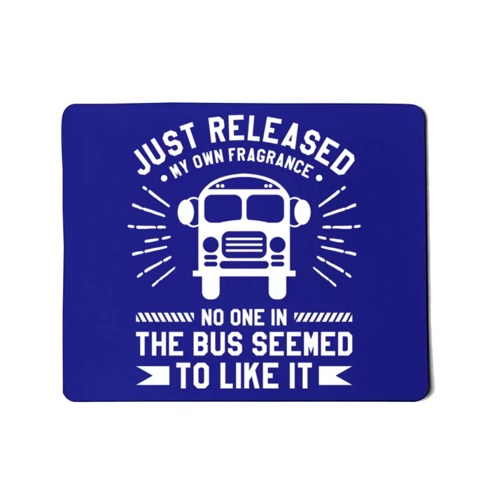 Just Released My Own Fragrance No One In The Bus Driver Gift Mousepad