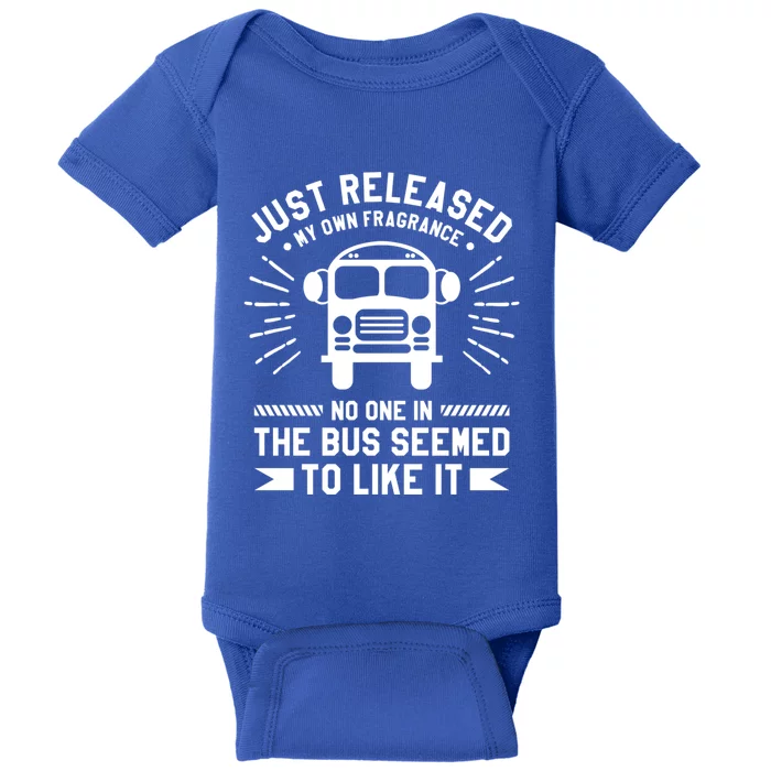 Just Released My Own Fragrance No One In The Bus Driver Gift Baby Bodysuit