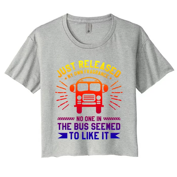 Just Released My Own Fragrance No One In The Bus Driver Cute Gift Women's Crop Top Tee