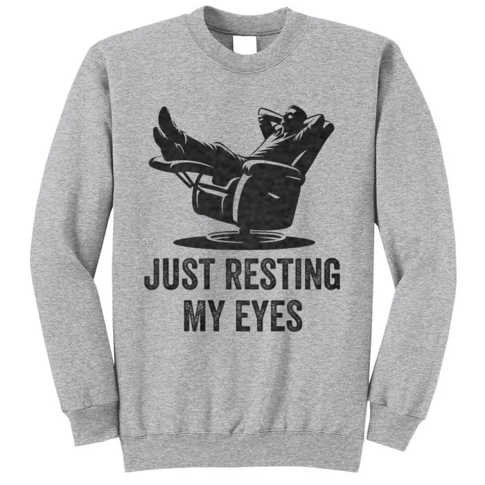 Just Resting My Eyes Funny Dad Funny FatherS Day Tall Sweatshirt