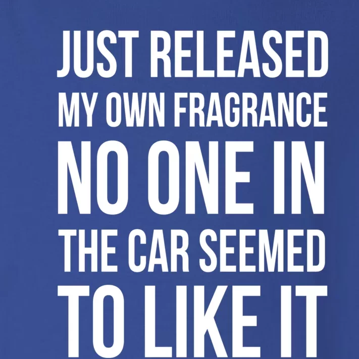 Just Released My Own Fragrance No One In The Car Great Gift Toddler Long Sleeve Shirt