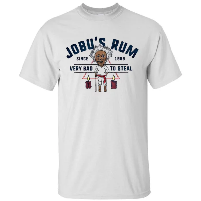 Jobu's Rum Since 1989 Very Bad To Steal Mad Man Tall T-Shirt