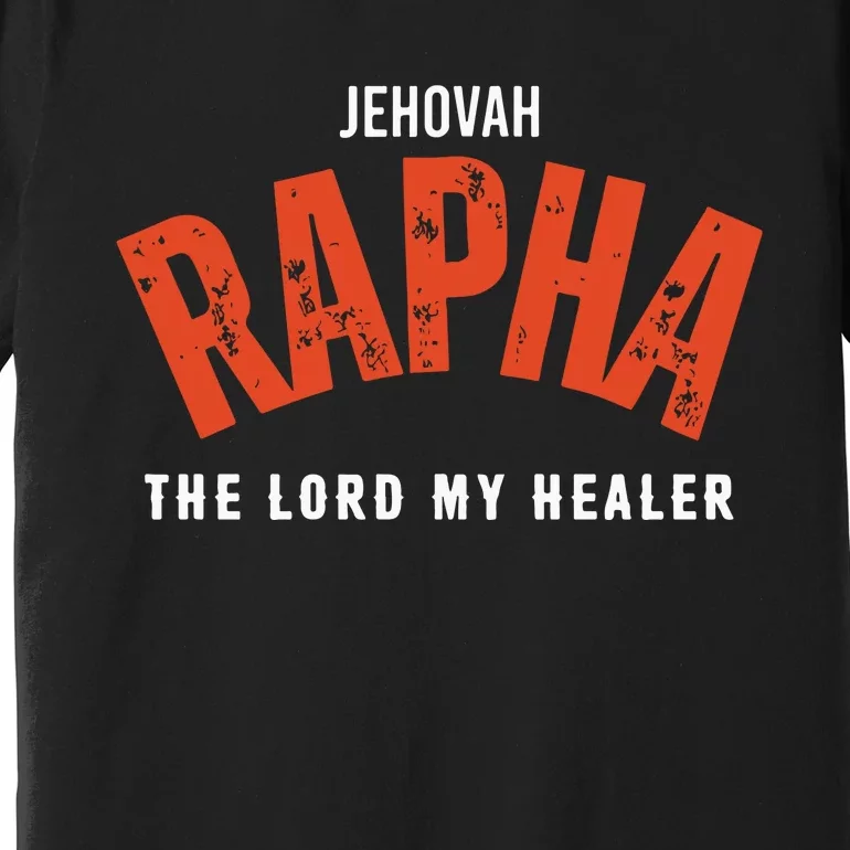 Jehovah Rapha The Lord My Healer Premium T-Shirt