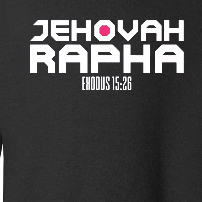 Jehovah Rapha The God Who Heals Exodus 1526 Christian Toddler Sweatshirt