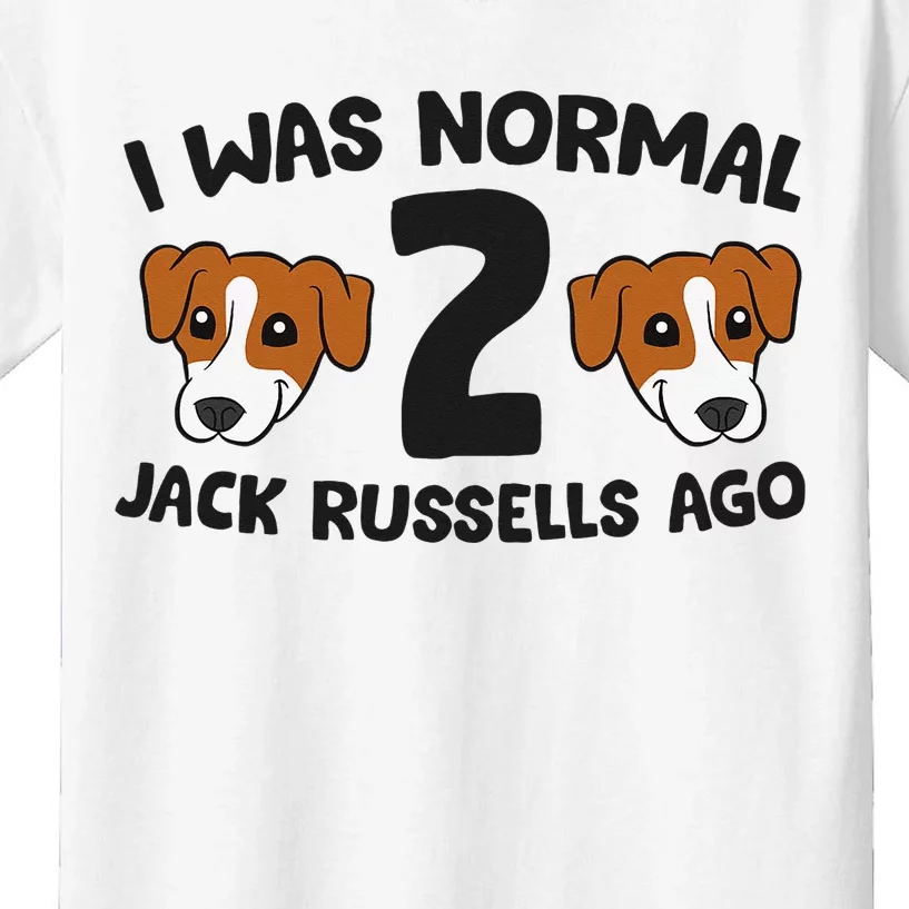 Jack Russell Terrier Owner I Was Normal 2 Jack Russells Ago Kids T-Shirt