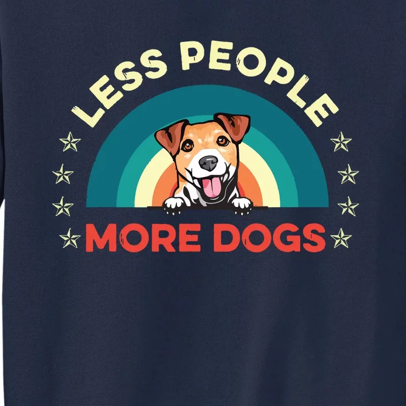 Jack Russell Terrier Dog Less People More Dogs Fathers Day Tall Sweatshirt