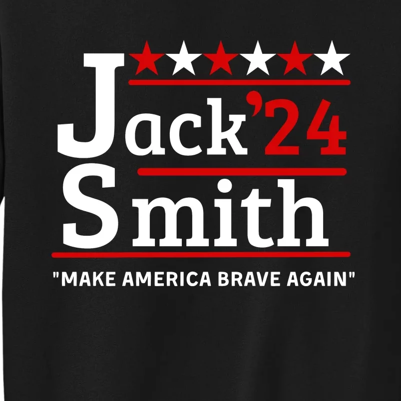 Jack Smith 2024 Make America Brave Again Tall Sweatshirt