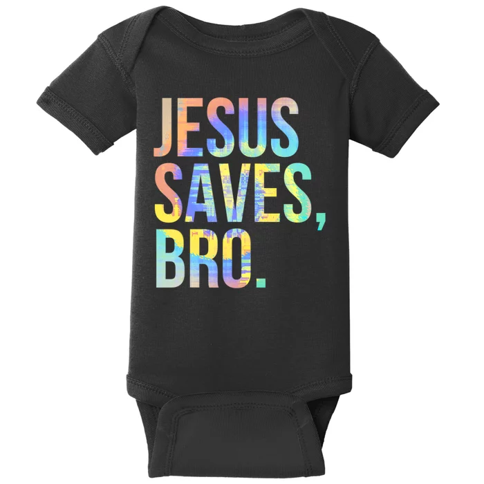 Jesus Saves Bro Pro Christian Religious Believer TieDye Baby Bodysuit