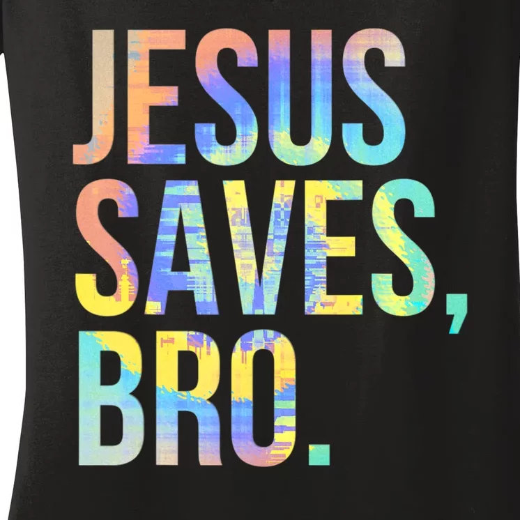 Jesus Saves Bro Pro Christian Religious Believer TieDye Women's V-Neck T-Shirt