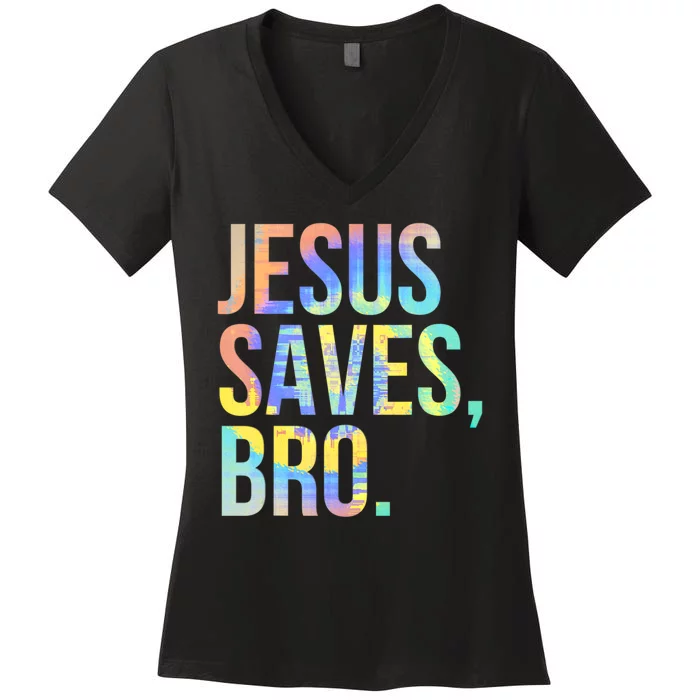 Jesus Saves Bro Pro Christian Religious Believer TieDye Women's V-Neck T-Shirt